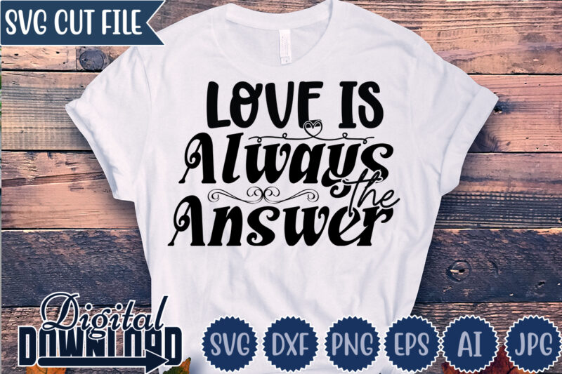Love Is Always The Answer,Valentine ,Valentine svg,Valentine t-shirt,Valentine SVG Design, Kids Valentine svg Bundle, Valentine's Day svg, Love svg, Heart svg, Be mine svg, My first valentine's day,Anti Valentine PNG