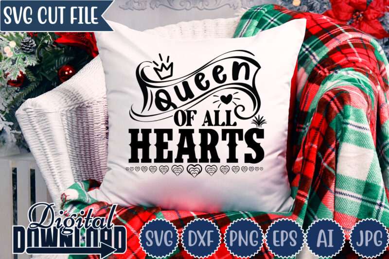 Queen Of All Hearts,Valentine ,Valentine svg, Valentine t-shirt,Valentine SVG Design, Kids Valentine svg Bundle, Valentine's Day svg, Love svg, Heart svg, Be mine svg, My first valentine's day,Anti Valentine PNG