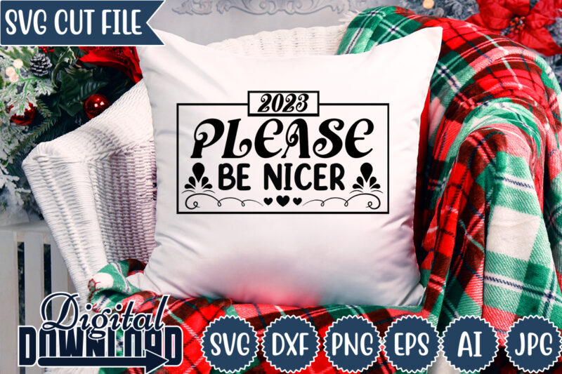 2023 Please Be Nicer,New year ,Happy New year,2023,New Year Crew 2023, New Years Eve Shirts svg, New Year svg, New Years Eve svg, New Years Eve Party Shirts SVG,Matching New