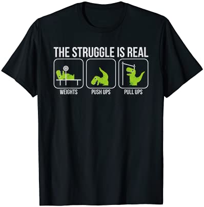 The struggle is real shirt dinosaur workout gift t shirt men