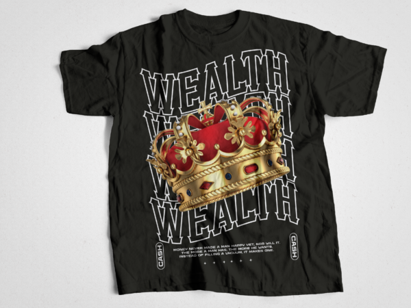 Wealth with royal crown urban streetwear t-shirt design bundle, urban streetstyle, pop culture, urban clothing, t-shirt print design, shirt design, retro design