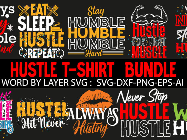 Hustle t-shirt design bundle , hustle svg bundle , hustle svg bundle quotes , hustle svg, the dream is free, the hustle is sold separately svg, stay humble hustle hard