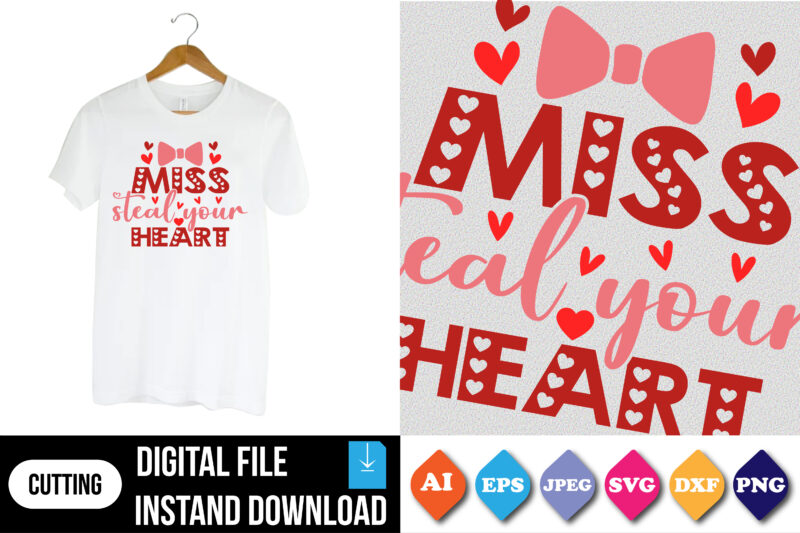 miss steal your heart valentine’s day t-shirt print template