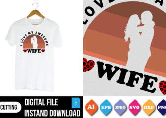 I love my awesome wife valentine’s day t-shirt print template