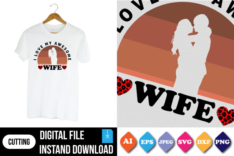 I love my awesome wife valentine’s day t-shirt print template