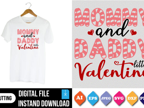 Mommy and daddy’s little valentine shirt t shirt designs for sale