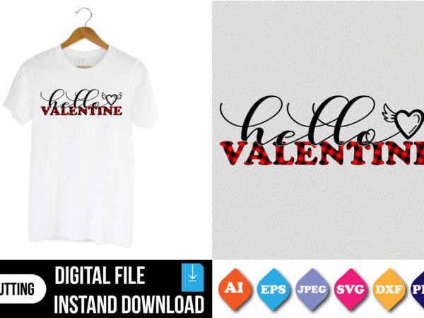 Hello valentine shirt print template graphic t shirt