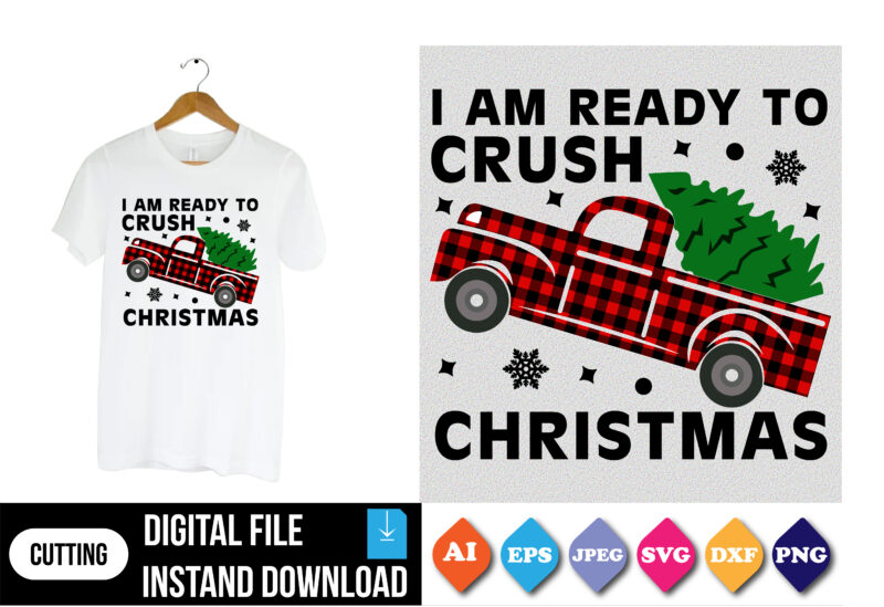 I am ready to crush Christmas t-shirt print template