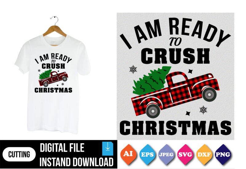 I am ready to crush Christmas t-shirt print template