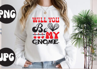 will you be my gnome SVG design, will you be my gnome Retro design, Somebody’s Fine Ass Valentine Retro PNG, Funny Valentines Day Sublimation png Design, Valentine’s Day Png, VALENTINE
