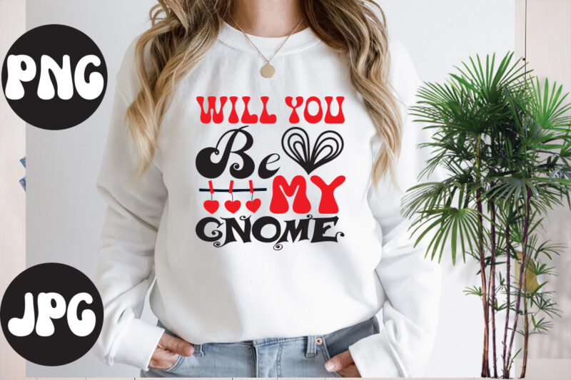 will you be my gnome SVG design, will you be my gnome Retro design, Somebody's Fine Ass Valentine Retro PNG, Funny Valentines Day Sublimation png Design, Valentine's Day Png, VALENTINE