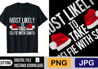 Most Likely To Take Selfie With Santa t shirt designs for sale