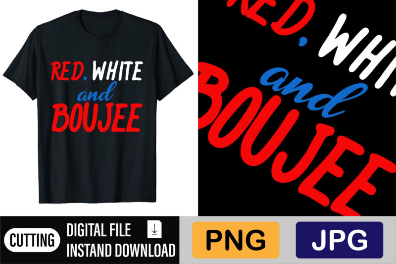 Red White And Boujee Shirt Design