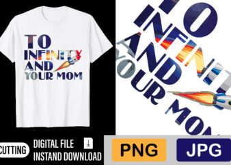 To Infinity And Your Mom t shirt designs for sale