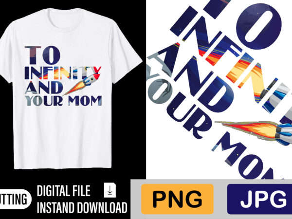 To infinity and your mom t shirt designs for sale