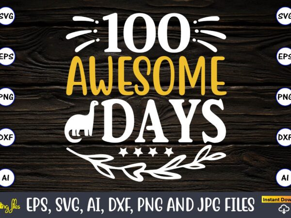 100 awesome days,dinosaur, png, svg,dinosaur svg bundle, birthday pack, jurassic park, kids dinosaur svg, dinosaur bundle svg,png, svg,dinosaur svg, dinosaurs clipart, baby dinosaur svg, jurassic clipart, dinosaur bundle svg for