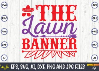 The lawn banner,Father’s Day svg Bundle,SVG,Fathers t-shirt, Fathers svg, Fathers svg vector, Fathers vector t-shirt, t-shirt, t-shirt design,Dad svg, Daddy svg, svg, dxf, png, eps, jpg, Print Files, Cut Files,