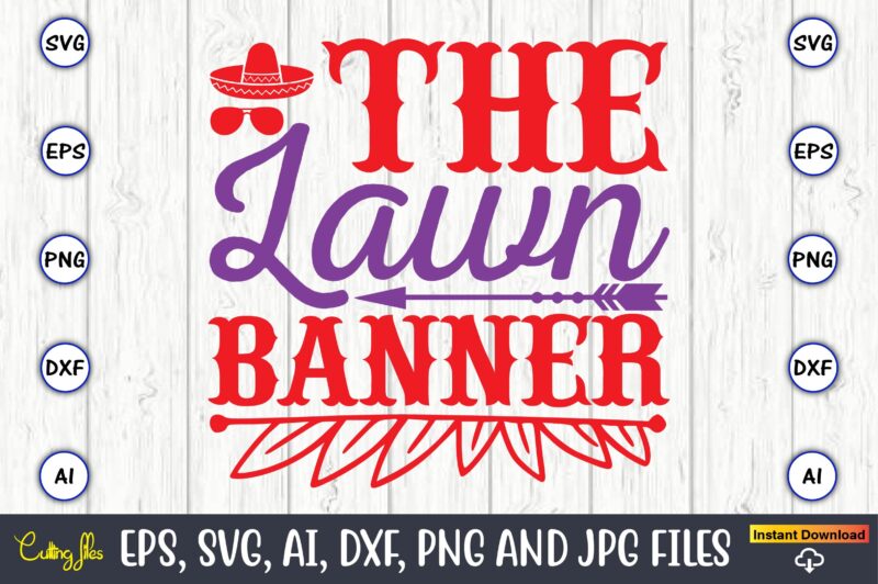 The lawn banner,Father's Day svg Bundle,SVG,Fathers t-shirt, Fathers svg, Fathers svg vector, Fathers vector t-shirt, t-shirt, t-shirt design,Dad svg, Daddy svg, svg, dxf, png, eps, jpg, Print Files, Cut Files,