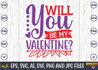 Will you be my valentine,Valentine day,Valentine’s day t shirt design bundle, valentines day t shirts, valentine’s day t shirt designs, valentine’s day t shirts couples, valentine’s day t shirt ideas,