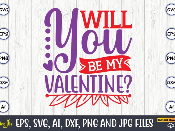 Will you be my valentine,valentine day,valentine’s day t shirt design bundle, valentines day t shirts, valentine’s day t shirt designs, valentine’s day t shirts couples, valentine’s day t shirt ideas,