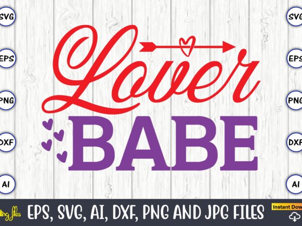 Lover babe,valentine day,valentine’s day t shirt design bundle, valentines day t shirts, valentine’s day t shirt designs, valentine’s day t shirts couples, valentine’s day t shirt ideas, valentine’s day t