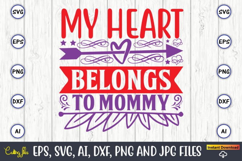 My heart belongs to mommy,Valentine day,Valentine's day t shirt design bundle, valentines day t shirts, valentine’s day t shirt designs, valentine’s day t shirts couples, valentine’s day t shirt ideas,