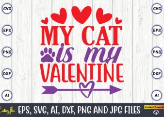 My cat is my valentine,Valentine day,Valentine’s day t shirt design bundle, valentines day t shirts, valentine’s day t shirt designs, valentine’s day t shirts couples, valentine’s day t shirt ideas,