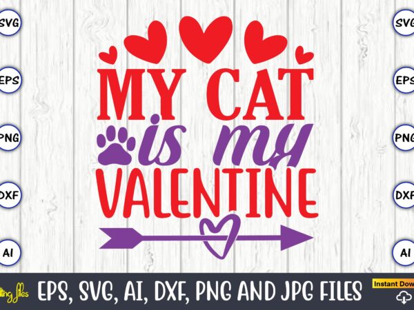 My cat is my valentine,valentine day,valentine’s day t shirt design bundle, valentines day t shirts, valentine’s day t shirt designs, valentine’s day t shirts couples, valentine’s day t shirt ideas,