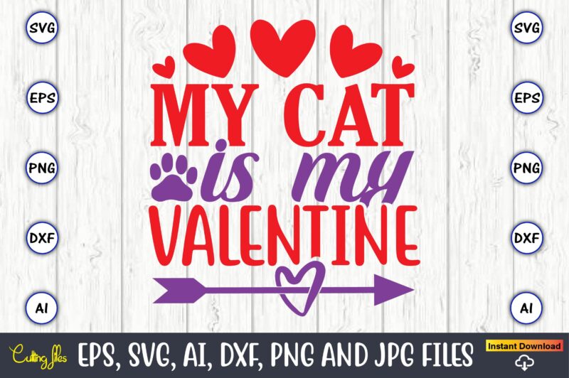 My cat is my valentine,Valentine day,Valentine's day t shirt design bundle, valentines day t shirts, valentine’s day t shirt designs, valentine’s day t shirts couples, valentine’s day t shirt ideas,