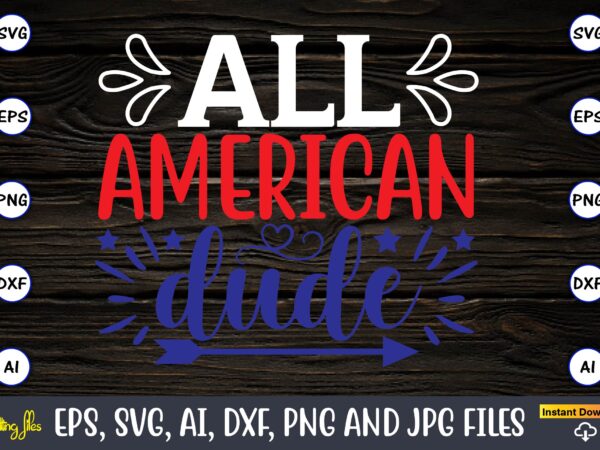 All american dude, memorial day,memorial day svg bundle,svg,happy memorial day, memorial day t-shirt,memorial day svg, memorial day svg vector,memorial day vector, memorial day design, t-shirt, t-shirt design,memorial day game bundle,