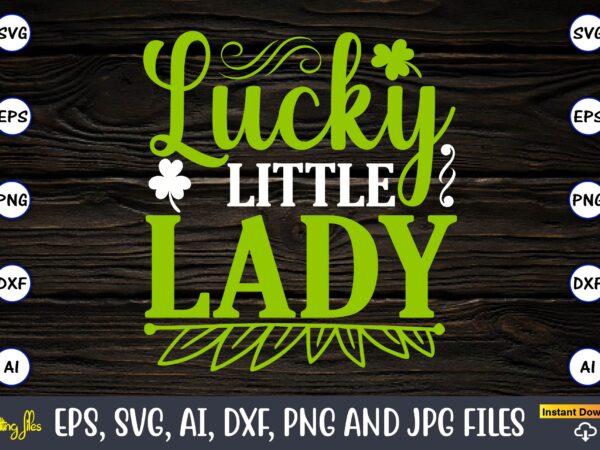 Lucky little lady, st. patrick’s day,st. patrick’s dayt-shirt,st. patrick’s day design,st. patrick’s day t-shirt design bundle,st. patrick’s day svg,st. patrick’s day svg bundle,st. patrick’s day lucky shirt,st. patricks day shirt,shamrock