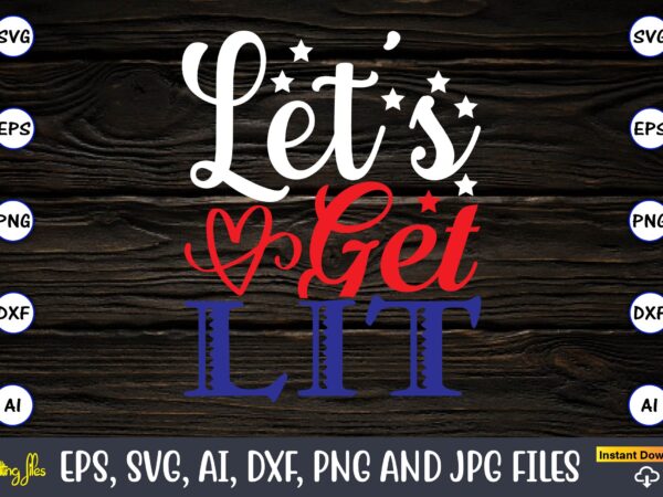 Let’s get lit,memorial day,memorial day svg bundle,svg,happy memorial day, memorial day t-shirt,memorial day svg, memorial day svg vector,memorial day vector, memorial day design, t-shirt, t-shirt design,memorial day game bundle, printable