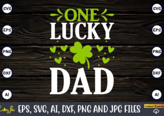 One lucky dad, St. Patrick’s Day,St. Patrick’s Dayt-shirt,St. Patrick’s Day design,St. Patrick’s Day t-shirt design bundle,St. Patrick’s Day svg,St. Patrick’s Day svg bundle,St. Patrick’s Day Lucky Shirt,St. Patricks Day Shirt,Shamrock