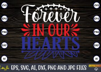 Forever in our hearts,Memorial day,memorial day svg bundle,svg,happy memorial day, memorial day t-shirt,memorial day svg, memorial day svg vector,memorial day vector, memorial day design, t-shirt, t-shirt design,Memorial Day Game Bundle,