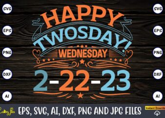 Happy Twosday! Wednesday 2-22-23,Twosday,Twosdaysvg,Twosday design,Twosday svg design,Twosday t-shirt,Twosday t-shirt design,Twosday SVG Bundle, Happy Twosday SVG, Twosday SVG, Twosday Shirt, 22223 svg, February 22,2023, 2-22-23 svg, Twosday 2023, Cut File Cricut,Happy