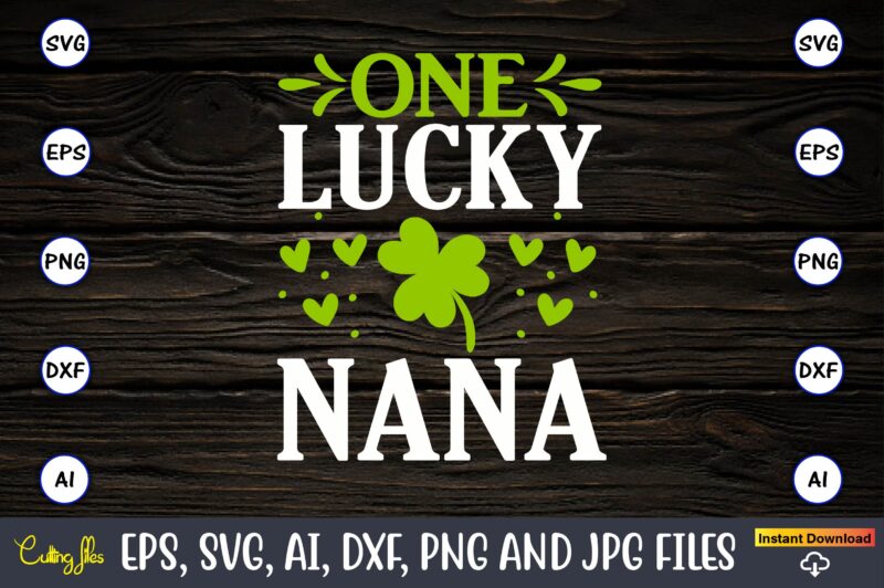 One lucky nana, St. Patrick's Day,St. Patrick's Dayt-shirt,St. Patrick's Day design,St. Patrick's Day t-shirt design bundle,St. Patrick's Day svg,St. Patrick's Day svg bundle,St. Patrick's Day Lucky Shirt,St. Patricks Day Shirt,Shamrock