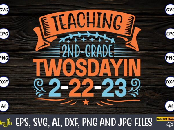 Teaching 2nd-grade twosday in 2-22-23,twosday,twosdaysvg,twosday design,twosday svg design,twosday t-shirt,twosday t-shirt design,twosday svg bundle, happy twosday svg, twosday svg, twosday shirt, 22223 svg, february 22,2023, 2-22-23 svg, twosday 2023, cut file