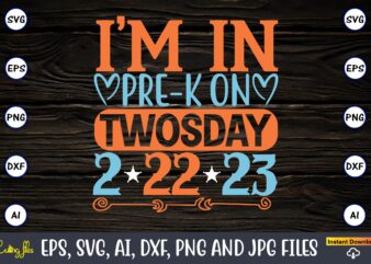 I’m in pre-k on twosday 2-22-23,Twosday,Twosdaysvg,Twosday design,Twosday svg design,Twosday t-shirt,Twosday t-shirt design,Twosday SVG Bundle, Happy Twosday SVG, Twosday SVG, Twosday Shirt, 22223 svg, February 22,2023, 2-22-23 svg, Twosday 2023, Cut