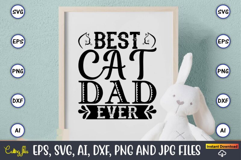 Best cat dad ever,Cat svg t-shirt design, cat lover, i love cat,Cat Svg, Bundle Svg, Cat Bundle Svg, Silhouette Svg, Black Cats Svg, Black Design Svg,Silhouette Bundle Svg, Png Clipart