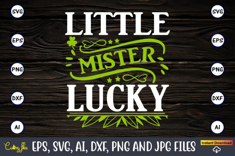 Little mister lucky,St. Patrick's Day,St. Patrick's Dayt-shirt,St. Patrick's Day design,St. Patrick's Day t-shirt design bundle,St. Patrick's Day svg,St. Patrick's Day svg bundle,St. Patrick's Day Lucky Shirt,St. Patricks Day Shirt,Shamrock Lucky