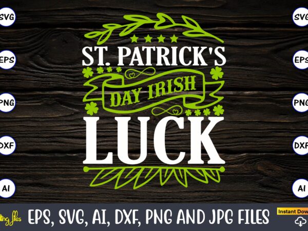 St. patrick’s day irish luck, st. patrick’s day,st. patrick’s dayt-shirt,st. patrick’s day design,st. patrick’s day t-shirt design bundle,st. patrick’s day svg,st. patrick’s day svg bundle,st. patrick’s day lucky shirt,st. patricks