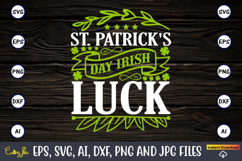 St. Patrick's day Irish luck, St. Patrick's Day,St. Patrick's Dayt-shirt,St. Patrick's Day design,St. Patrick's Day t-shirt design bundle,St. Patrick's Day svg,St. Patrick's Day svg bundle,St. Patrick's Day Lucky Shirt,St. Patricks