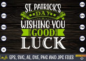 St. Patrick’s day wishing you good luck,St. Patrick’s Day,St. Patrick’s Dayt-shirt,St. Patrick’s Day design,St. Patrick’s Day t-shirt design bundle,St. Patrick’s Day svg,St. Patrick’s Day svg bundle,St. Patrick’s Day Lucky Shirt,St.