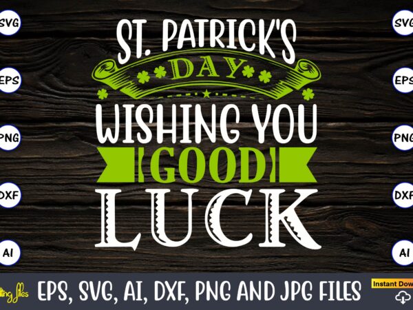 St. patrick’s day wishing you good luck,st. patrick’s day,st. patrick’s dayt-shirt,st. patrick’s day design,st. patrick’s day t-shirt design bundle,st. patrick’s day svg,st. patrick’s day svg bundle,st. patrick’s day lucky shirt,st.