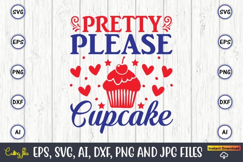 Pretty please cupcakes,Cupcake, Cupcake svg,Cupcake t-shirt, Cupcake t-shirt design,Cupcake design,Cupcake t-shirt bundle,Cupcake SVG bundle, Cake Svg Cutting Files, Cakes svg, Cupcake Svg file,Cupcake SVG,Cupcake Svg Cutting Files,cupcake vector,Cupcake svg cutting