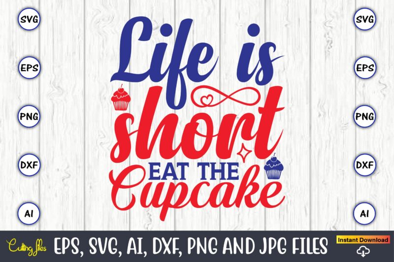 Life is short eat the cupcake,Cupcake, Cupcake svg,Cupcake t-shirt, Cupcake t-shirt design,Cupcake design,Cupcake t-shirt bundle,Cupcake SVG bundle, Cake Svg Cutting Files, Cakes svg, Cupcake Svg file,Cupcake SVG,Cupcake Svg Cutting Files,cupcake