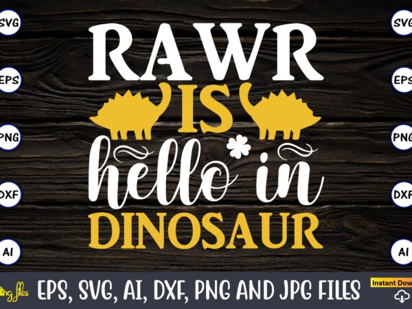 Rawr is hello in dinosaur, dinosaur, png, svg,dinosaur svg bundle, birthday pack, jurassic park, kids dinosaur svg, dinosaur bundle svg,png, svg,dinosaur svg, dinosaurs clipart, baby dinosaur svg, jurassic clipart, dinosaur t shirt design online