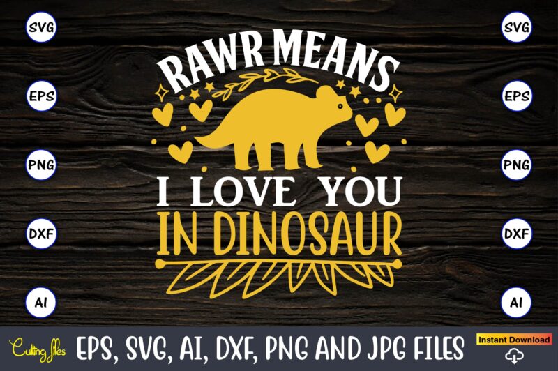 Rawr means i love you in dinosaur,Dinosaur, png, svg,Dinosaur svg Bundle, Birthday Pack, Jurassic park, kids dinosaur svg, Dinosaur Bundle svg,png, svg,Dinosaur SVG, Dinosaurs Clipart, Baby Dinosaur Svg, Jurassic Clipart,