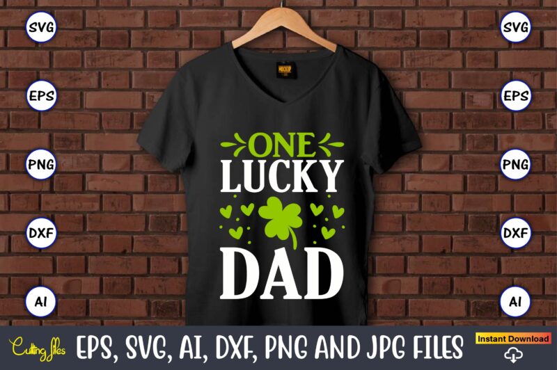 One lucky dad, St. Patrick's Day,St. Patrick's Dayt-shirt,St. Patrick's Day design,St. Patrick's Day t-shirt design bundle,St. Patrick's Day svg,St. Patrick's Day svg bundle,St. Patrick's Day Lucky Shirt,St. Patricks Day Shirt,Shamrock