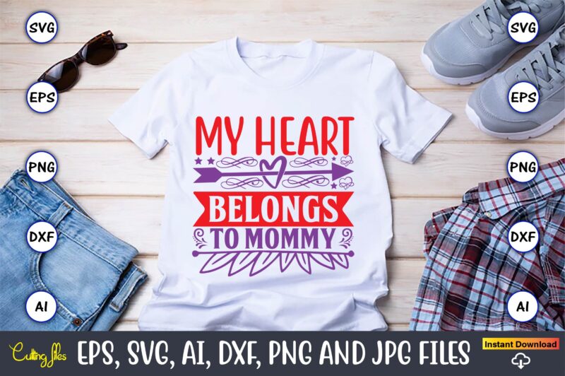 My heart belongs to mommy,Valentine day,Valentine's day t shirt design bundle, valentines day t shirts, valentine’s day t shirt designs, valentine’s day t shirts couples, valentine’s day t shirt ideas,